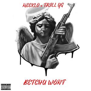 BETCHU WON'T (feat. HTMG Meeklo) [Explicit]