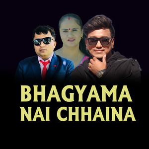 BHAGYAMA NAI CHHAINA