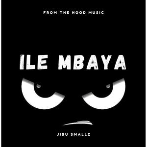 ILE MBAYA (feat. JIBU SMALLZ)