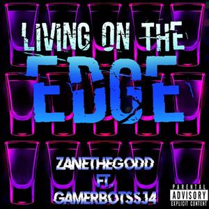 Living on the edge (Explicit)