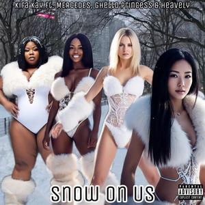 Snow On Us (feat. Mercedes, Ghetto Princess & Heavely) (Explicit)