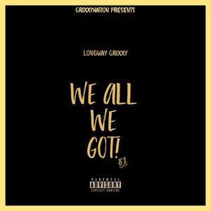 We All We Got (Explicit)