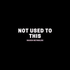 Not Used to This (Explicit)