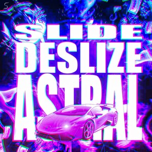 Slide Deslize Astral (Explicit)