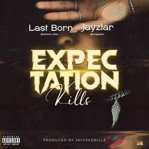 Expectation Kills (feat. Jayzlar)