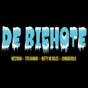 DE BICHOTE (feat. WestMan, Tito Rankin & Chingocholo) [Explicit]