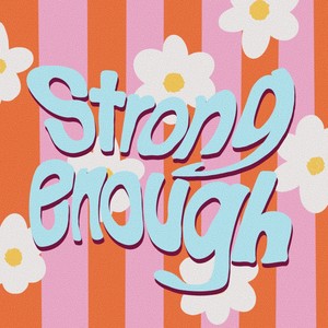 Strong Enough