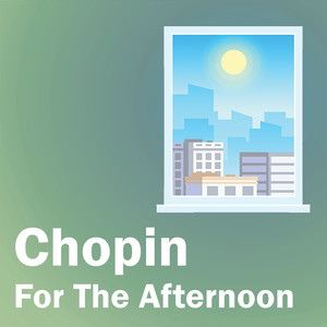 Chopin For The Afternoon