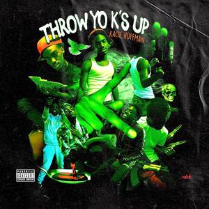 Throw Yo K's Up (Explicit)