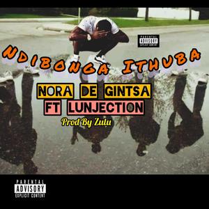 Ndibonga Ithuba (feat. Lunjection) [Explicit]