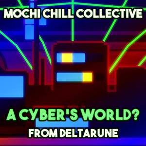 A CYBER'S WORLD? (From "Deltarune")