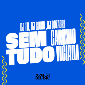 Sem Carinho - Tudo Viciada (Explicit)