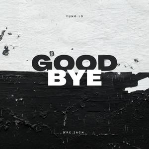 Goodbye (feat. Ypc Zach) [Explicit]