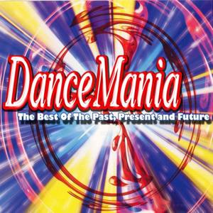 Dance Mania - The Best of the Past, Present and Future