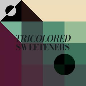 Tricolored Sweeteners