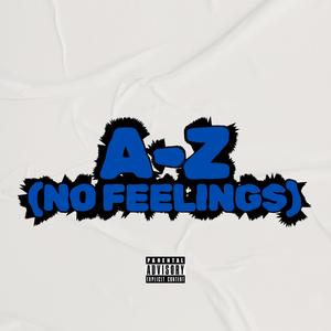 A-Z (No Feelings) [Explicit]