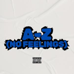 A-Z (No Feelings) (Explicit)