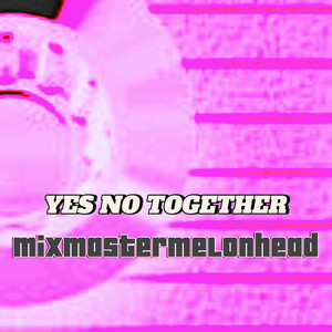 Yes No Together