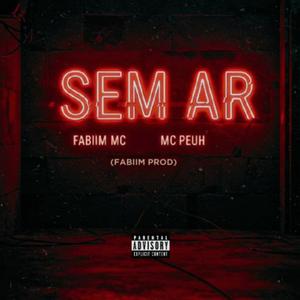 SEM AR (feat. Fabiim mc & mc Peuh) (Explicit)