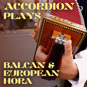 Accordion Plays Balcan & European Hora