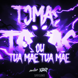 Tomas Tomas Ou Tua Mãe Tua Mãe (Super Slowed)