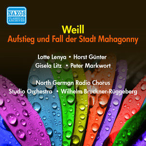 WEILL, K.: Aufstieg und Fall der Stadt Mahagonny (Rise and Fall of the City of Mahagonny) [Opera] [Bruckner-Ruggeberg] [1956]