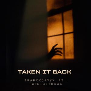 TAKEN IT BACK (feat. TwistGetBags) [Explicit]