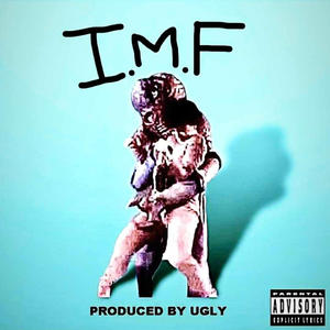 U.G.L.Y. Presents: IMF (Explicit)