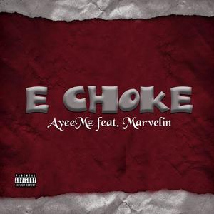 E Choke(feat. Marvelin) (Explicit)