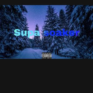 Supa Soaker (Explicit)