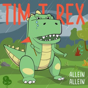 Tim T-Rex Allein Allein