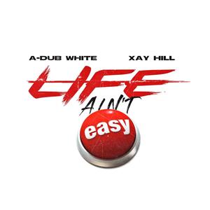 Life Ain't Easy(feat. Xay Hill)