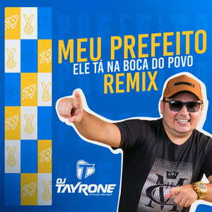 Meu Prefeito Ele Tá na Boca do Povo (Remix)