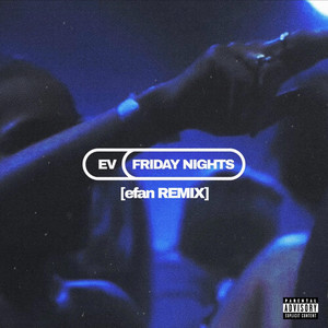 Friday Nights (efan Remix) [Explicit]