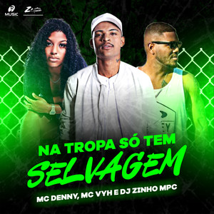 Na Tropa So Tem Selvagem (Explicit)