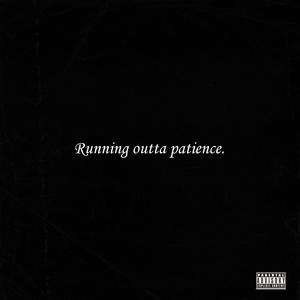 Running outta patience (feat. Kayrims) [Explicit]