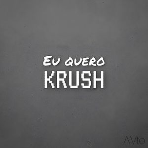Eu Quero Krush