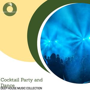 Cocktail Party And Dance - Deep House Music Collection