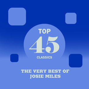 Top 45 Classics - The Very Best of Josie Miles