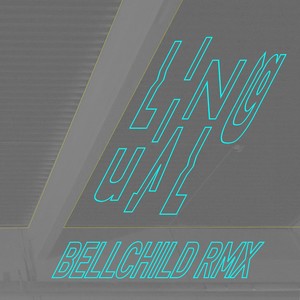 Lingual (Bellchild Remix)