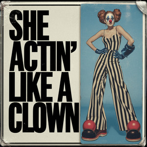 She Actin' Like a Clown (Explicit)