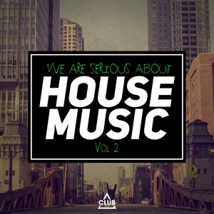 We Are Serious About House Music, Vol. 2