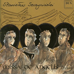 SZCZYCIŃSKI, S.: Missa de Angelis (Szczyciński, Sobolewska, Lawaty, Szmyt, Szyfman)