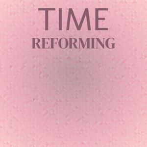 Time Reforming