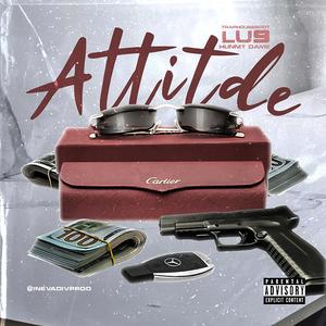 Attitude(feat. Lu9 & Hunnit Dame) (Explicit)