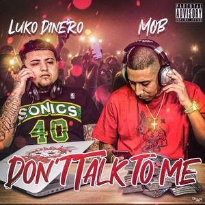 Dont Talk To Me (feat. Luko Dinero) [Explicit]