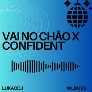 VAI NO CHÃO X CONFIDENT