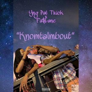 Knomtalmbout (feat. Fa$Lane) [Explicit]