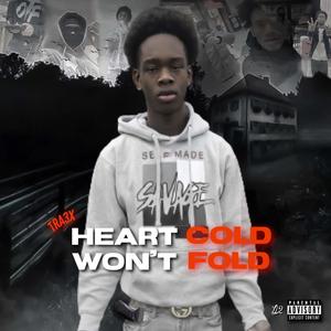 Heart Cold Won't Fold (Explicit)