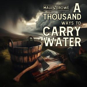 A Thousand Ways To Carry Water